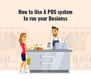 How to use POS system to run your Business